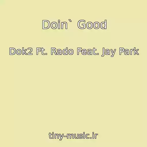 کاور آهنگ Doin` Good از Dok2 Ft. Rado Feat. Jay Park