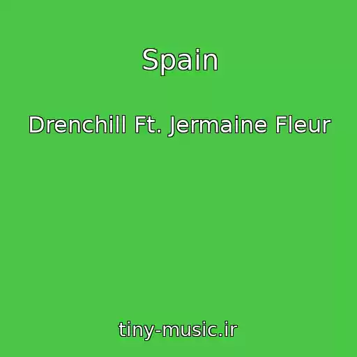 کاور آهنگ Spain از Drenchill Ft. Jermaine Fleur