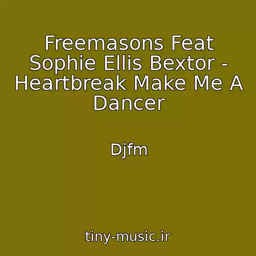 کاور آهنگ Freemasons Feat Sophie Ellis Bextor - Heartbreak Make Me A Dancer از Djfm