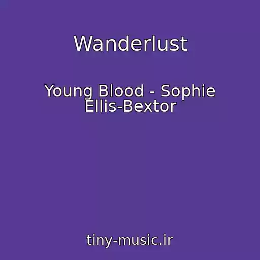 کاور آهنگ Wanderlust از Young Blood - Sophie Ellis-Bextor