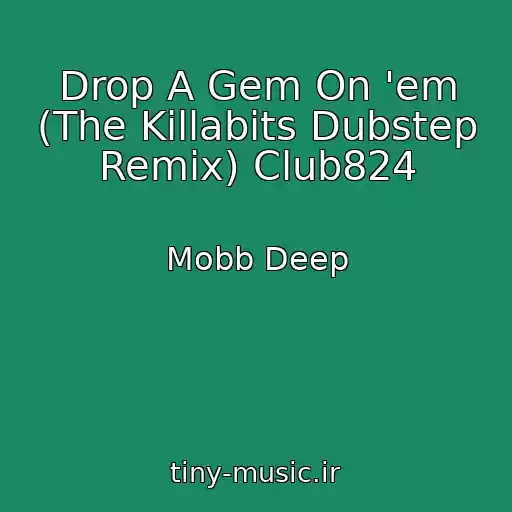 کاور آهنگ Drop A Gem On 'em (The Killabits Dubstep Remix) Club824 از Mobb Deep