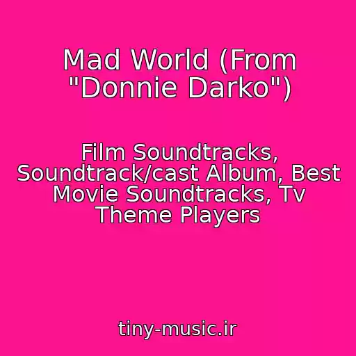 کاور آهنگ Mad World (From "Donnie Darko") از Film Soundtracks, Soundtrack/cast Album, Best Movie Soundtracks, Tv Theme Players