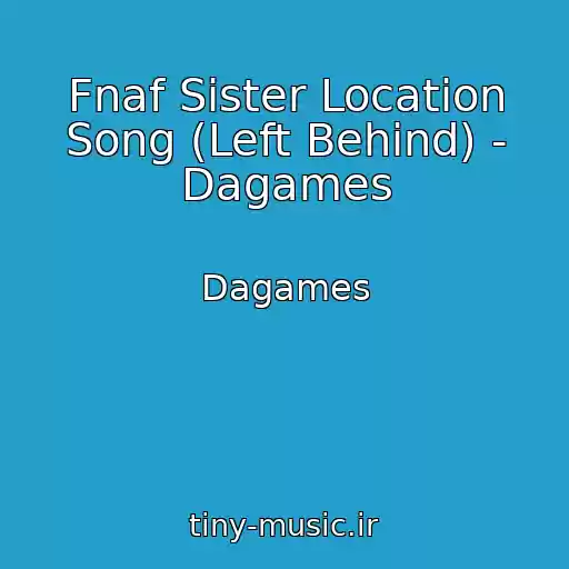 کاور آهنگ Fnaf Sister Location Song (Left Behind) - Dagames از Dagames