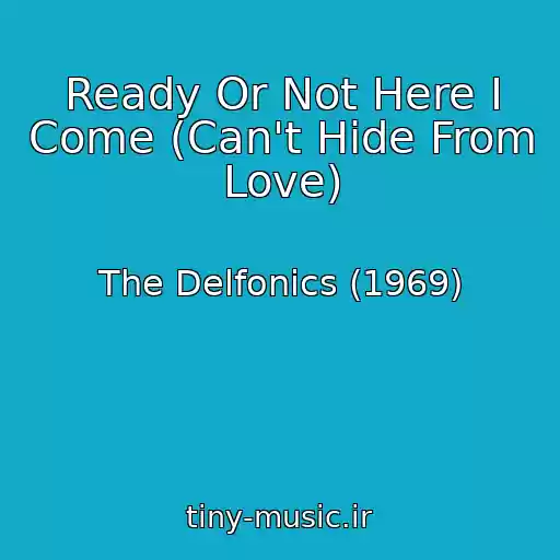کاور آهنگ Ready Or Not Here I Come (Can't Hide From Love) از The Delfonics (1969)