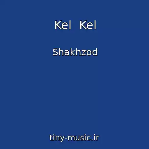 کاور آهنگ Kel  Kel از Shakhzod