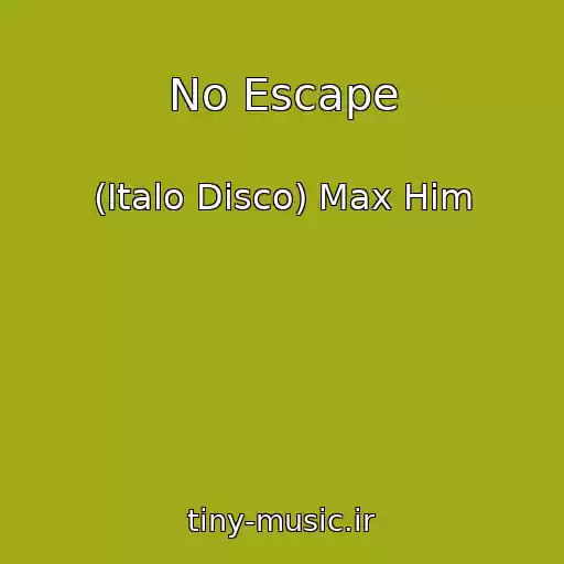 کاور آهنگ No Escape از (Italo Disco) Max Him