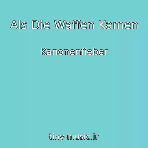 کاور آهنگ Als Die Waffen Kamen از Kanonenfieber