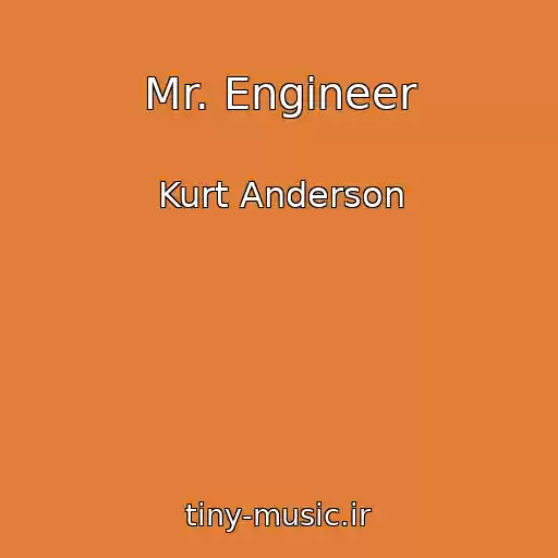 کاور آهنگ Mr. Engineer از Kurt Anderson