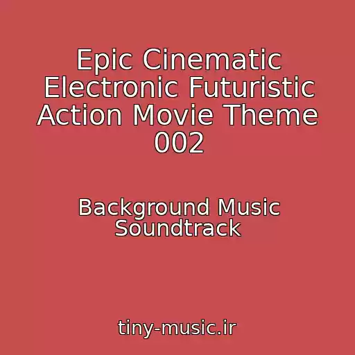 کاور آهنگ Epic Cinematic Electronic Futuristic Action Movie Theme 002 از Background Music Soundtrack