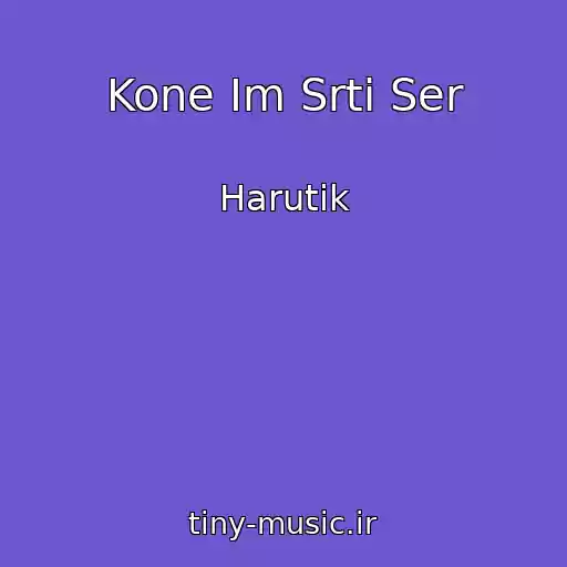 کاور آهنگ Kone Im Srti Ser از Harutik