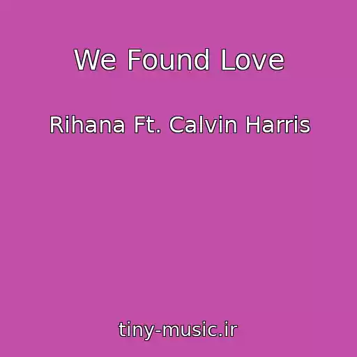 کاور آهنگ We Found Love از Rihana Ft. Calvin Harris
