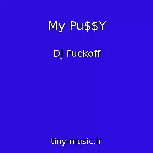 کاور آهنگ My Pu$$Y از Dj Fuckoff