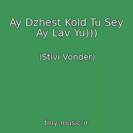 کاور آهنگ Ay Dzhest Kold Tu Sey Ay Lav Yu))) از )Stivi Vonder)