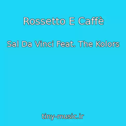 کاور آهنگ Rossetto E Caffè از Sal Da Vinci Feat. The Kolors