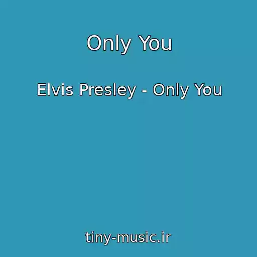 کاور آهنگ Only You از Elvis Presley - Only You