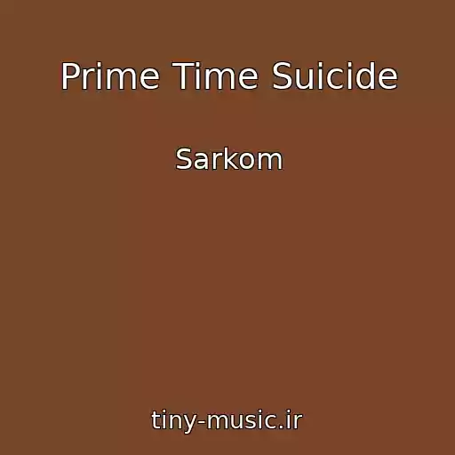 کاور آهنگ Prime Time Suicide از Sarkom