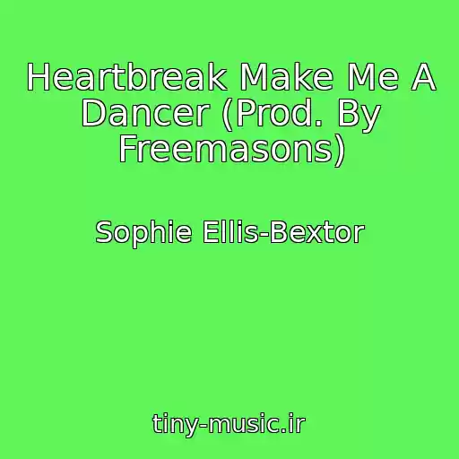 کاور آهنگ Heartbreak Make Me A Dancer (Prod. By Freemasons) از Sophie Ellis-Bextor