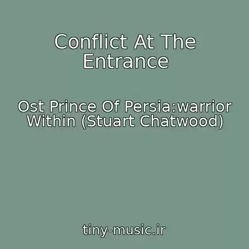 کاور آهنگ Conflict At The Entrance از Ost Prince Of Persia:warrior Within (Stuart Chatwood)