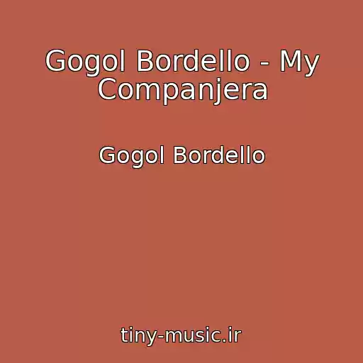 کاور آهنگ Gogol Bordello - My Companjera از Gogol Bordello