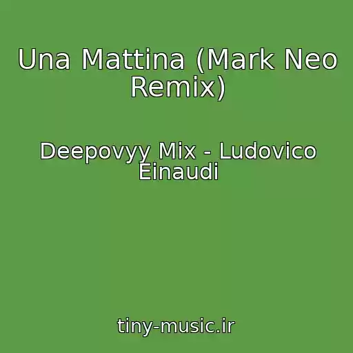 کاور آهنگ Una Mattina (Mark Neo Remix) از Deepovyy Mix - Ludovico Einaudi