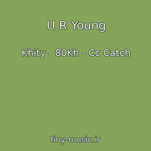 کاور آهنگ U R Young از Khity - 80Kh - Cc Catch