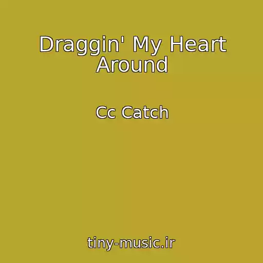 کاور آهنگ Draggin' My Heart Around از Cc Catch