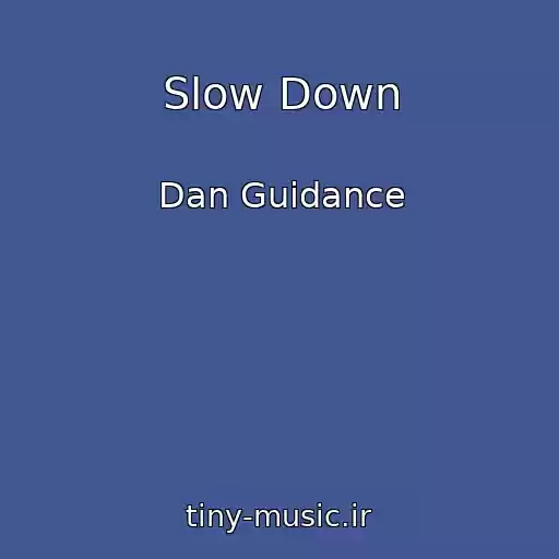 کاور آهنگ Slow Down از Dan Guidance