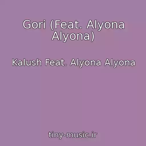 کاور آهنگ Gori (Feat. Alyona Alyona) از Kalush Feat. Alyona Alyona