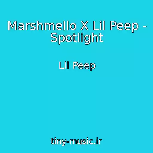 کاور آهنگ Marshmello X Lil Peep - Spotlight از Lil Peep