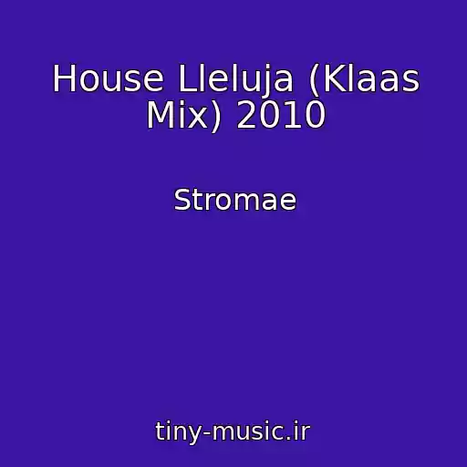 کاور آهنگ House Lleluja (Klaas Mix) 2010 از Stromae