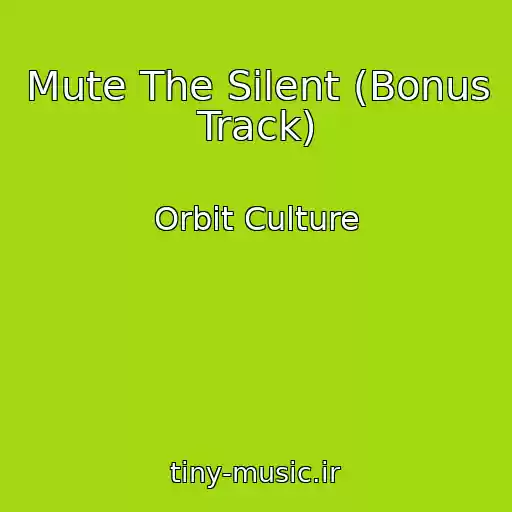 کاور آهنگ Mute The Silent (Bonus Track) از Orbit Culture