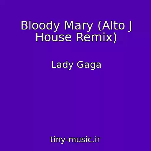 کاور آهنگ Bloody Mary (Alto J House Remix) از Lady Gaga