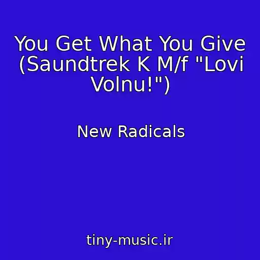 کاور آهنگ You Get What You Give (Saundtrek K M/f "Lovi Volnu!") از New Radicals