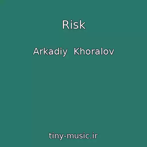 کاور آهنگ Risk از Arkadiy  Khoralov