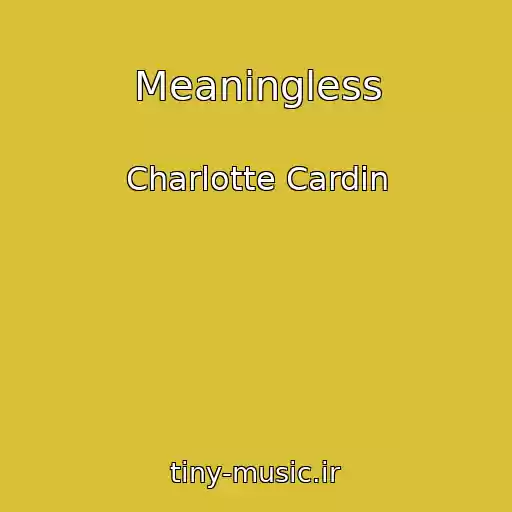 کاور آهنگ Meaningless از Charlotte Cardin