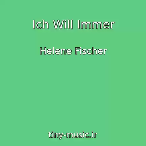 کاور آهنگ Ich Will Immer از Helene Fischer
