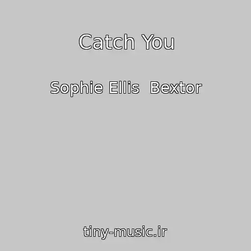 کاور آهنگ Catch You از Sophie Ellis  Bextor