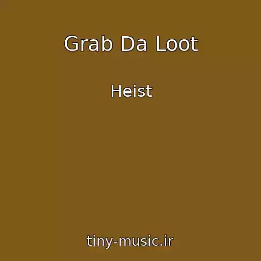 کاور آهنگ Grab Da Loot از Heist