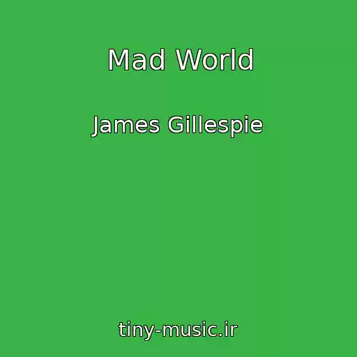 کاور آهنگ Mad World از James Gillespie