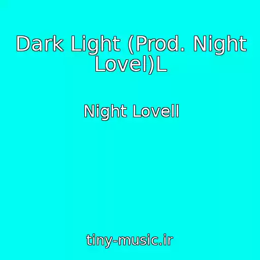 کاور آهنگ Dark Light (Prod. Night Lovel)L از Night Lovell