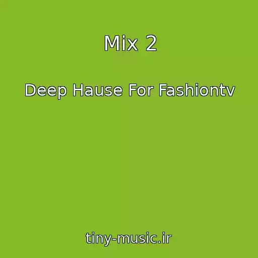 کاور آهنگ Mix 2 از Deep Hause For Fashiontv
