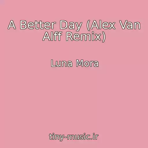 کاور آهنگ A Better Day (Alex Van Alff Remix) از Luna Mora