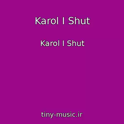 کاور آهنگ Karol I Shut از Karol I Shut