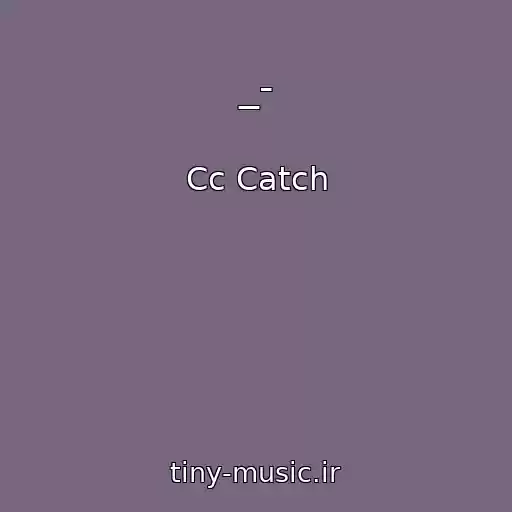 کاور آهنگ _- از Cc Catch