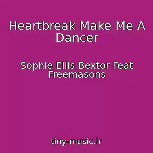کاور آهنگ Heartbreak Make Me A Dancer از Sophie Ellis Bextor Feat Freemasons