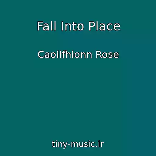 کاور آهنگ Fall Into Place از Caoilfhionn Rose