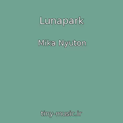کاور آهنگ Lunapark از Mika Nyuton
