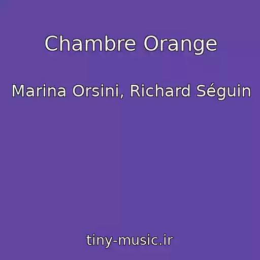 کاور آهنگ Chambre Orange از Marina Orsini, Richard Séguin
