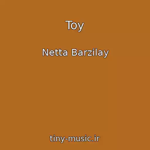 کاور آهنگ Toy از Netta Barzilay