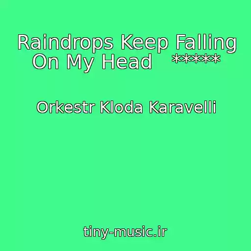 کاور آهنگ Raindrops Keep Falling On My Head   ***** از Orkestr Kloda Karavelli